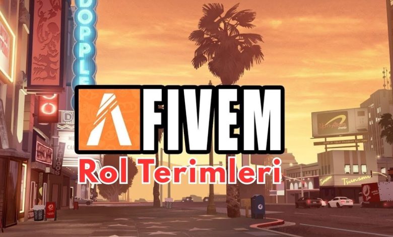 FiveM Rol Terimleri ve Anlamları (Güncel-Kapsamlı Liste)